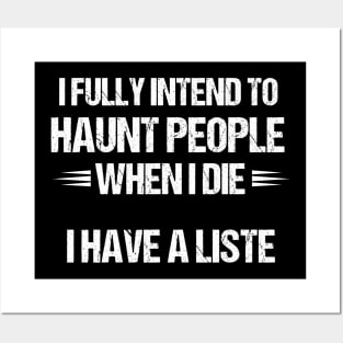 I Fully Intend to Haunt People When I Die - Funny Gift for the Mischievous Spirit Posters and Art